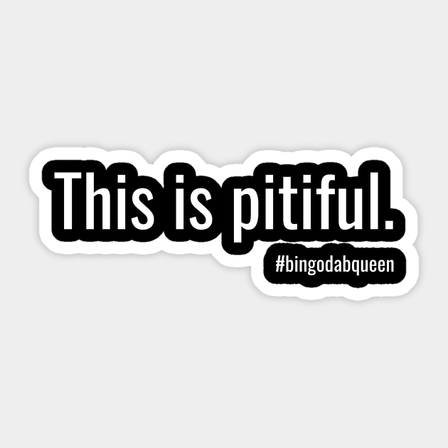 This is Pitiful. Sticker by BingoDabQueen 